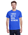 I would but I'm social distancing - Kitchener Screen Printing
