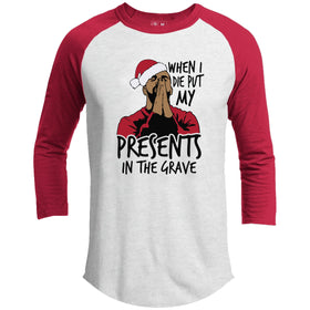 When I die put my presents in the grave